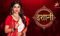 स्टार प्लस के नये शो ‘इशानी’ का प्रोमो हुआ रिलीज