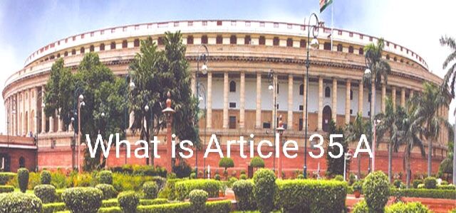 35A आर्टिकल क्या है ? 35A आर्टिकल क्या है ?